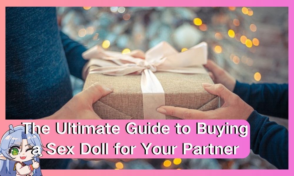 Image of The Ultimate Guide to Buying a Sex Doll for Your Partner