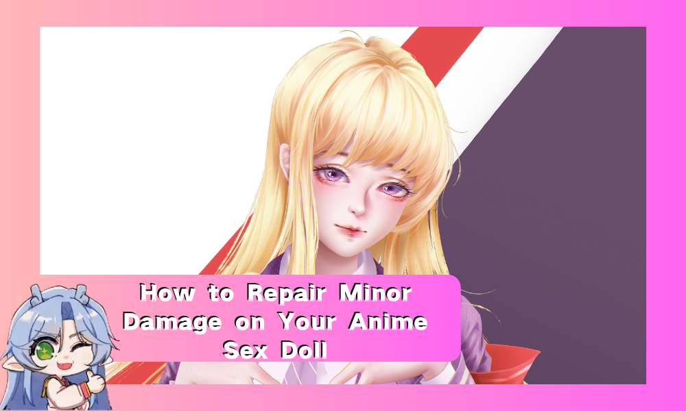 Image of How to Repair Minor Damage on Your Anime Sex Doll