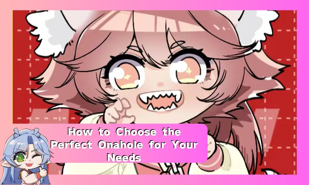 Image of How to Choose the Perfect Onahole for Your Needs