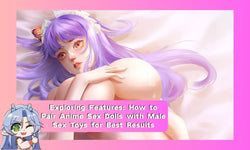 Exploring Features: How to Pair Anime Sex Dolls with Male Sex Toys for MRLSEXDOLL Exploring Features: How to Pair Anime Sex Dolls with Male Sex Toys for MRLSEXDOLL