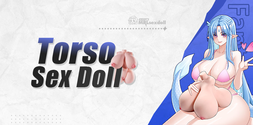 Image of 
Torso Sex Doll collection banner, including realistic torsos and fantasy dolls with huge tits and fuckable nipples.